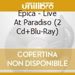 Epica - Live At Paradiso (2 Cd+Blu-Ray) cd