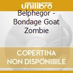 Belphegor - Bondage Goat Zombie cd