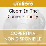 Gloom In The Corner - Trinity cd
