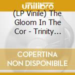 (LP Vinile) The Gloom In The Cor - Trinity (2 Lp) lp vinile