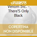 Venom Inc. - There'S Only Black cd
