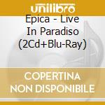 Epica - Live In Paradiso (2Cd+Blu-Ray) cd