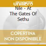 Nile - At The Gates Of Sethu cd