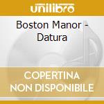 Boston Manor - Datura cd musicale