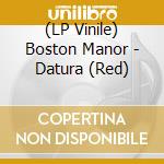 (LP Vinile) Boston Manor - Datura (Red) vinile