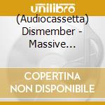 (Audiocassetta) Dismember - Massive Killing Capacity (Red) cd