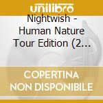 Nightwish - Human Nature Tour Edition (2 Cd+Blu-Ray) cd