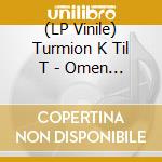 (LP Vinile) Turmion K Til T - Omen X vinile