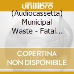 (Audiocassetta) Municipal Waste - Fatal Feast [Cassette] (Orange Shell) cd