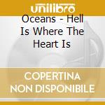 Oceans - Hell Is Where The Heart Is cd