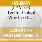 (LP Vinile) Teeth - Biblical Worship Of Violence (Red & Black Vinyl) vinile