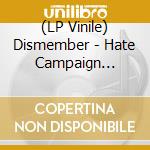 (LP Vinile) Dismember - Hate Campaign (Splatter) vinile