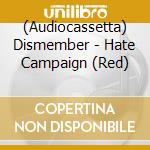 (Audiocassetta) Dismember - Hate Campaign (Red) cd