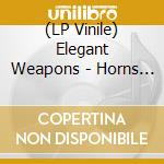 (LP Vinile) Elegant Weapons - Horns For A Halo (2Lp-Black Marble Vinyl) vinile