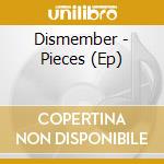 Dismember - Pieces (Ep) cd