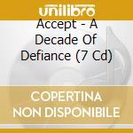 Accept - A Decade Of Defiance (7 Cd) cd