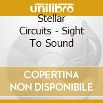 Stellar Circuits - Sight To Sound cd