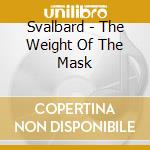 Svalbard - The Weight Of The Mask cd