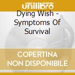 Dying Wish - Symptoms Of Survival cd