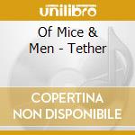 Of Mice & Men - Tether cd