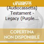 (Audiocassetta) Testament - Legacy (Purple Shell) cd