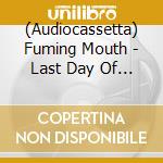 (Audiocassetta) Fuming Mouth - Last Day Of Sun cd