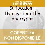 Suffocation - Hymns From The Apocrypha cd
