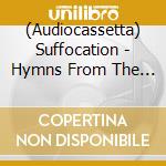(Audiocassetta) Suffocation - Hymns From The Apocrypha (Gold) cd