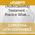 (Audiocassetta) Testament - Practice What You Preach (Orange Cassette) cd