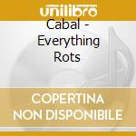 Cabal - Everything Rots cd