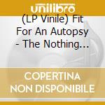 (LP Vinile) Fit For An Autopsy - The Nothing That Is (Pink Swirl With Spaltter/Gatefold) vinile