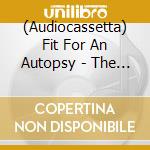 (Audiocassetta) Fit For An Autopsy - The Nothing That Is cd