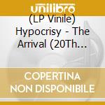 (LP Vinile) Hypocrisy - The Arrival (20Th Anniversary) vinile