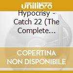Hypocrisy - Catch 22 (The Complete Edition) (2 Cd) cd