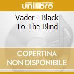 Vader - Black To The Blind cd