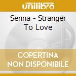 Senna - Stranger To Love cd
