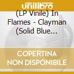 (LP Vinile) In Flames - Clayman (Solid Blue Vinyl) vinile