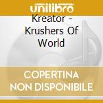 Kreator - Krushers Of World cd