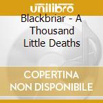 Blackbriar - A Thousand Little Deaths cd