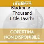 Blackbriar - Thousand Little Deaths cd