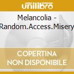 Melancolia - Random.Access.Misery cd
