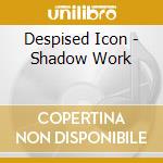 Despised Icon - Shadow Work cd