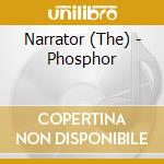 Narrator (The) - Phosphor cd
