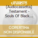 (Audiocassetta) Testament - Souls Of Black (Jewelcase) (Red Cassette) cd
