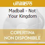 Madball - Not Your Kingdom cd