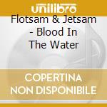 Flotsam & Jetsam - Blood In The Water cd