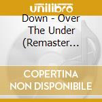 Down - Over The Under (Remaster 2026) cd