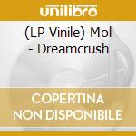 (LP Vinile) Mol - Dreamcrush vinile