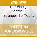(LP Vinile) Loathe - Stranger To You (Transparent Blue Vinyl) (2 Lp) vinile