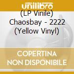 (LP Vinile) Chaosbay - 2222 (Yellow Vinyl) vinile